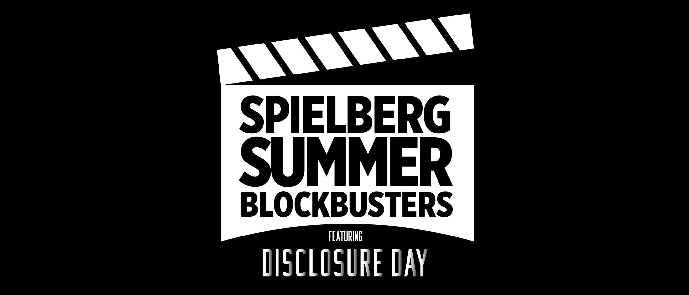 The shape of a white film clapperboard with “SPIELBERG SUMMER BLOCKBUSTERS FEATURING DISCLOSURE DAY” on a black background.