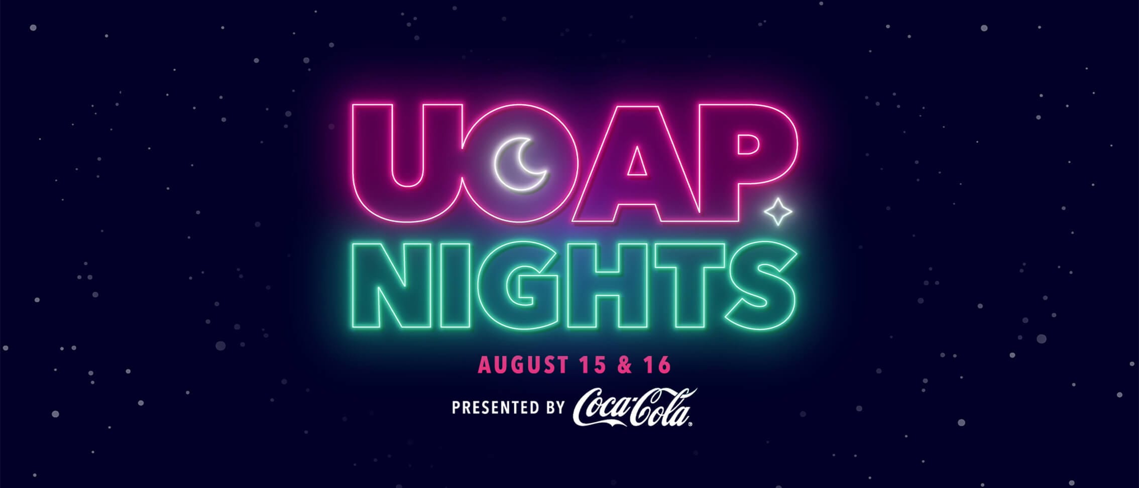Pink&nbsp;and&nbsp;green&nbsp;neon&nbsp;letters&nbsp;spelling&nbsp;“UOAP&nbsp;NIGHTS,”&nbsp;with&nbsp;“AUG&nbsp;15&nbsp;&&nbsp;16”&nbsp;and&nbsp;“PRESENTED&nbsp;BY&nbsp;Coca-Cola”&nbsp;below,&nbsp;on&nbsp;a&nbsp;dark starry&nbsp;background.