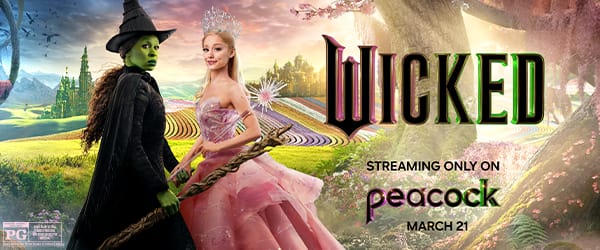 Wicked. Streaming Only On Peacock. March 21.